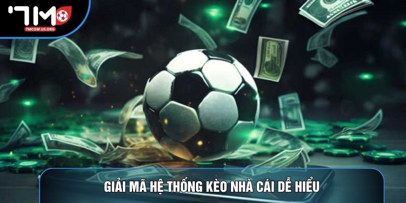 Giải mã hệ thống kèo nhà cái dễ hiểu Giải mã hệ thống kèo nhà cái dễ hiểu