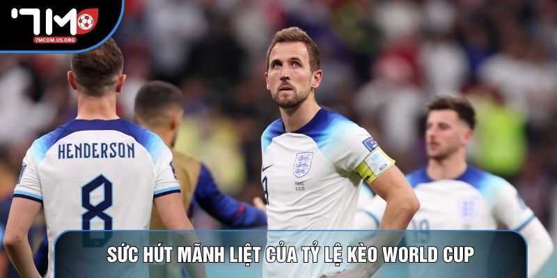Sức hút mãnh liệt của tỷ lệ kèo World Cup Sức hút mãnh liệt của tỷ lệ kèo World Cup